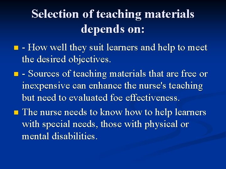 Selection of teaching materials depends on: - How well they suit learners and help Selection of teaching materials depends on: - How well they suit learners and help