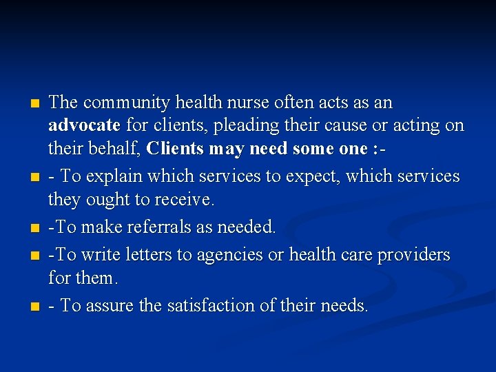 n n n The community health nurse often acts as an advocate for clients, n n n The community health nurse often acts as an advocate for clients,