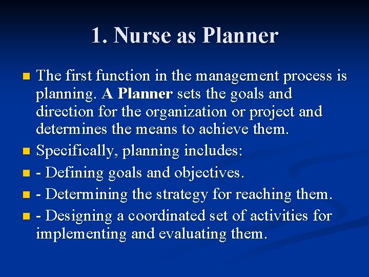 1. Nurse as Planner The first function in the management process is planning. A 1. Nurse as Planner The first function in the management process is planning. A