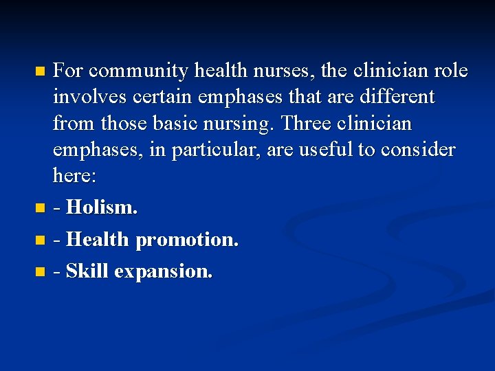 For community health nurses, the clinician role involves certain emphases that are different from For community health nurses, the clinician role involves certain emphases that are different from