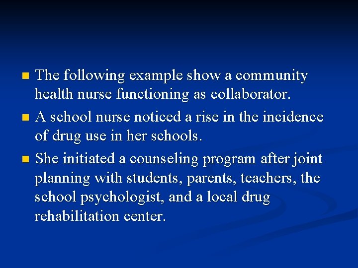The following example show a community health nurse functioning as collaborator. n A school The following example show a community health nurse functioning as collaborator. n A school