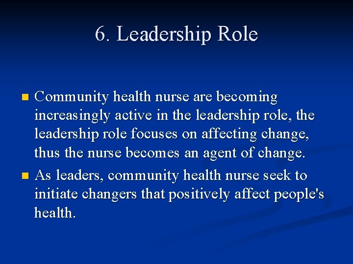 6. Leadership Role Community health nurse are becoming increasingly active in the leadership role, 6. Leadership Role Community health nurse are becoming increasingly active in the leadership role,