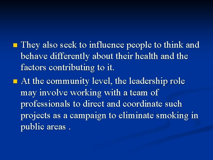 They also seek to influence people to think and behave differently about their health They also seek to influence people to think and behave differently about their health