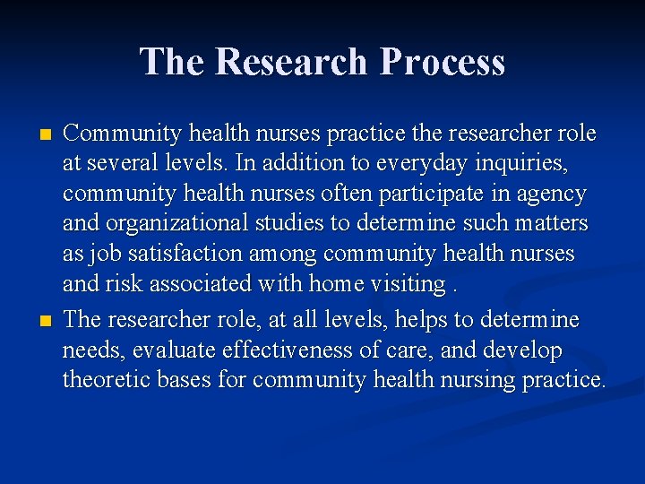 The Research Process n n Community health nurses practice the researcher role at several The Research Process n n Community health nurses practice the researcher role at several