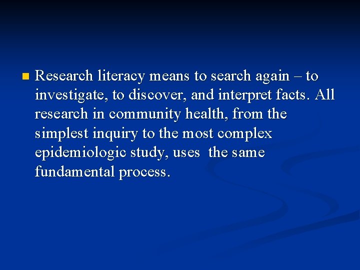 n Research literacy means to search again – to investigate, to discover, and interpret n Research literacy means to search again – to investigate, to discover, and interpret