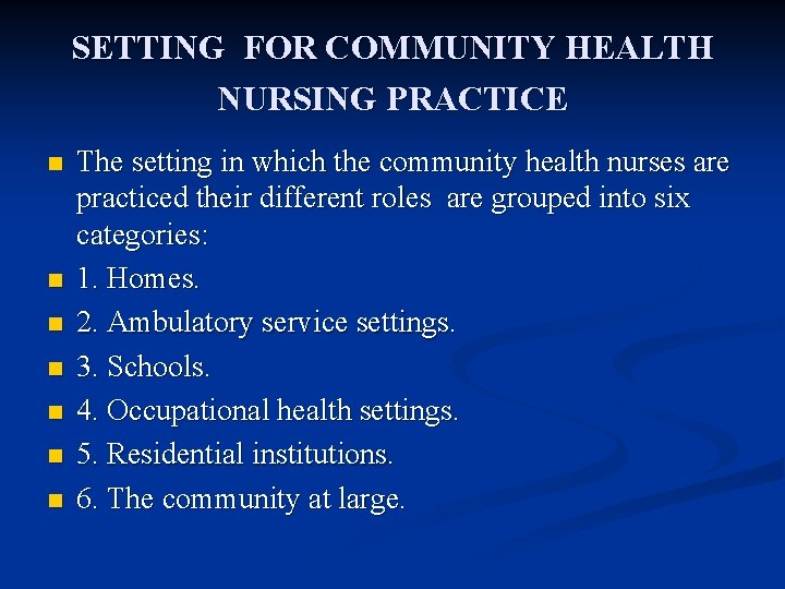 SETTING FOR COMMUNITY HEALTH NURSING PRACTICE n n n n The setting in which SETTING FOR COMMUNITY HEALTH NURSING PRACTICE n n n n The setting in which