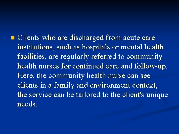 n Clients who are discharged from acute care institutions, such as hospitals or mental n Clients who are discharged from acute care institutions, such as hospitals or mental