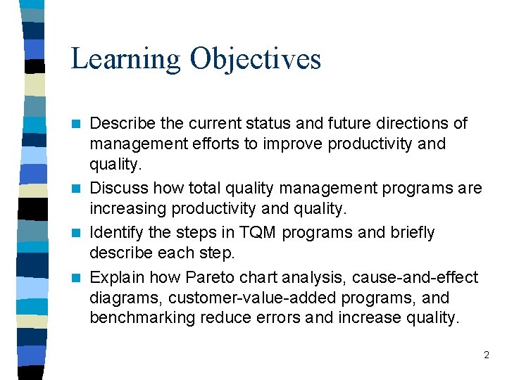 Learning Objectives Describe the current status and future directions of management efforts to improve Learning Objectives Describe the current status and future directions of management efforts to improve