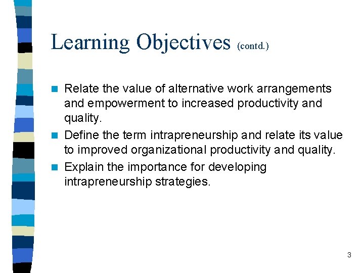 Learning Objectives (contd. ) Relate the value of alternative work arrangements and empowerment to Learning Objectives (contd. ) Relate the value of alternative work arrangements and empowerment to