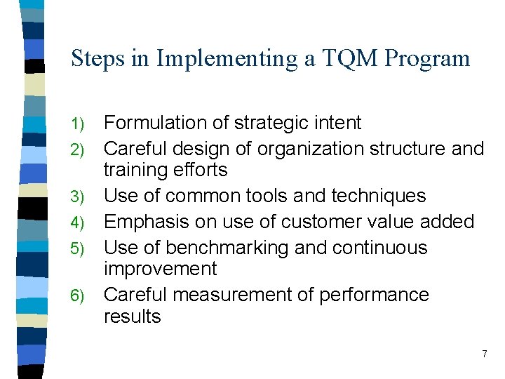 Steps in Implementing a TQM Program 1) 2) 3) 4) 5) 6) Formulation of Steps in Implementing a TQM Program 1) 2) 3) 4) 5) 6) Formulation of