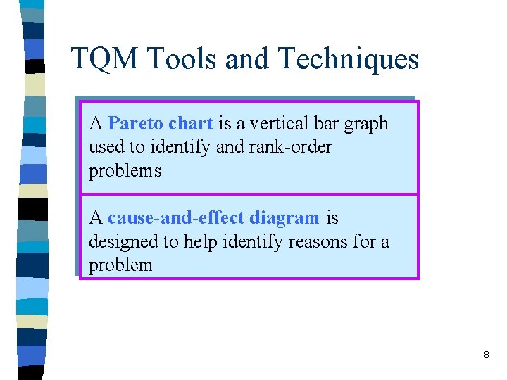 TQM Tools and Techniques A Pareto chart is a vertical bar graph used to TQM Tools and Techniques A Pareto chart is a vertical bar graph used to