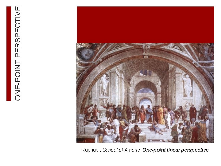 ONE-POINT PERSPECTIVE Raphael, School of Athens, One-point linear perspective 