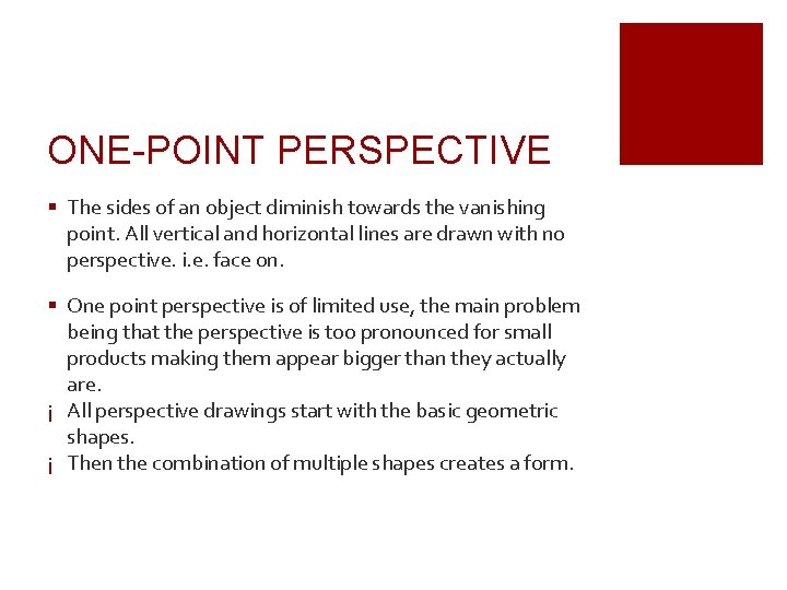 ONE-POINT PERSPECTIVE The sides of an object diminish towards the vanishing point. All vertical