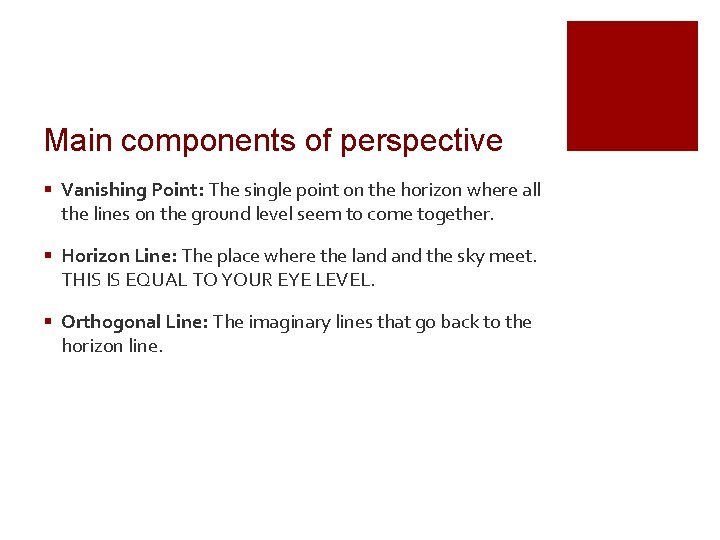 Main components of perspective Vanishing Point: The single point on the horizon where all