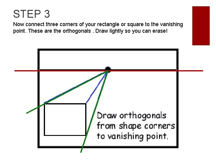 STEP 3 Now connect three corners of your rectangle or square to the vanishing