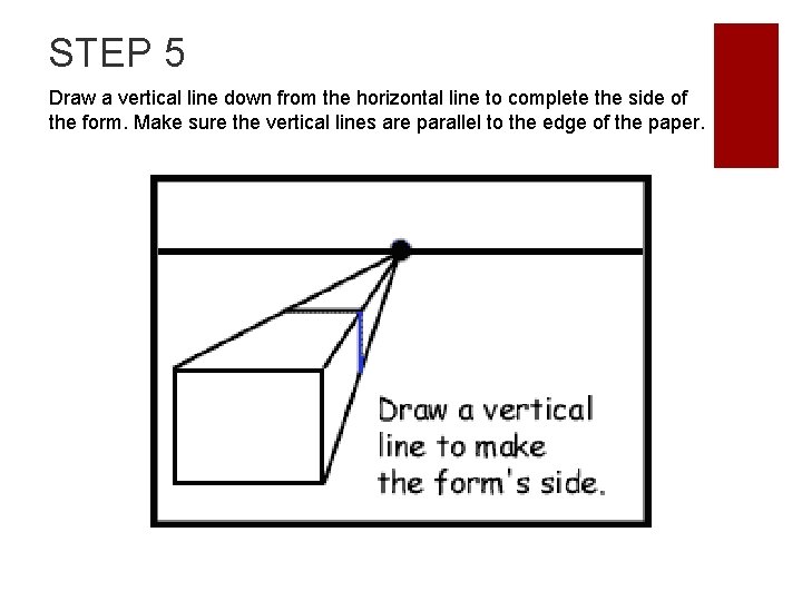 STEP 5 Draw a vertical line down from the horizontal line to complete the