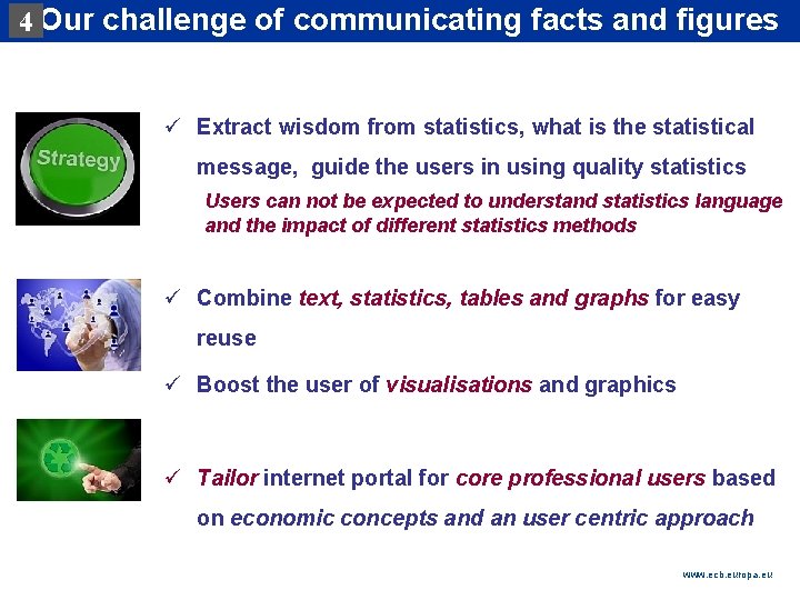 Our challenge of communicating facts and figures 4 Rubric ü Extract wisdom from statistics,