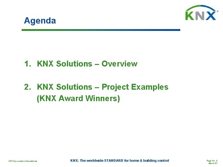 Agenda 1. KNX Solutions – Overview 2. KNX Solutions – Project Examples (KNX Award