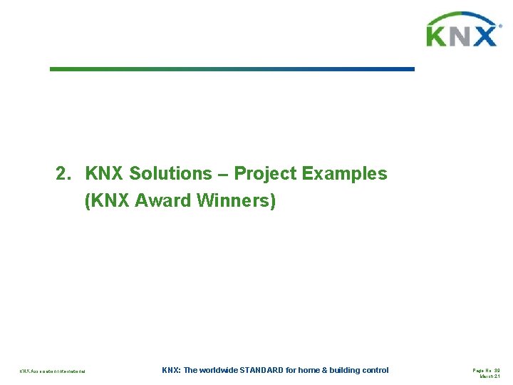 2. KNX Solutions – Project Examples (KNX Award Winners) KNX Association International KNX: The