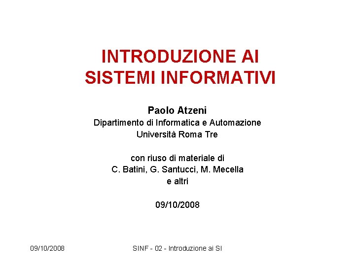 INTRODUZIONE AI SISTEMI INFORMATIVI Paolo Atzeni Dipartimento di Informatica e Automazione Università Roma Tre