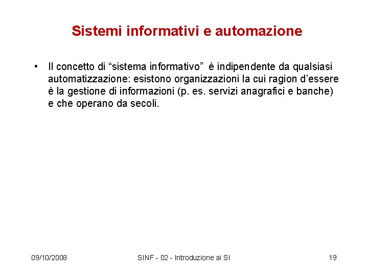 Sistemi informativi e automazione • Il concetto di “sistema informativo” è indipendente da qualsiasi