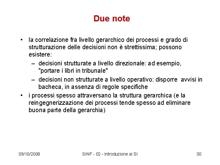 Due note • la correlazione fra livello gerarchico dei processi e grado di strutturazione