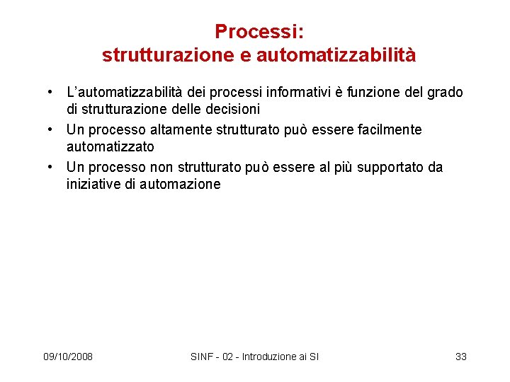 Processi: strutturazione e automatizzabilità • L’automatizzabilità dei processi informativi è funzione del grado di