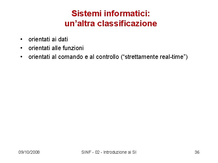 Sistemi informatici: un’altra classificazione • orientati ai dati • orientati alle funzioni • orientati