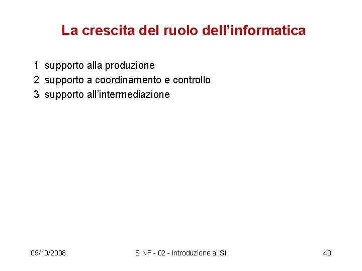 La crescita del ruolo dell’informatica 1 supporto alla produzione 2 supporto a coordinamento e