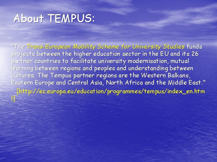 About TEMPUS: “The Trans-European Mobility Scheme for University Studies funds projects between the higher