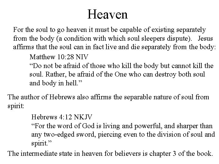 Heaven For the soul to go heaven it must be capable of existing separately