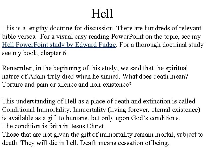 Hell This is a lengthy doctrine for discussion. There are hundreds of relevant bible