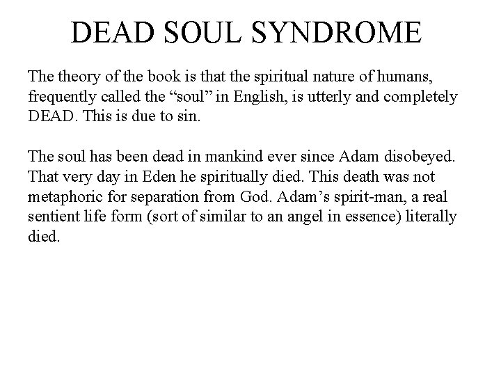 DEAD SOUL SYNDROME The theory of the book is that the spiritual nature of