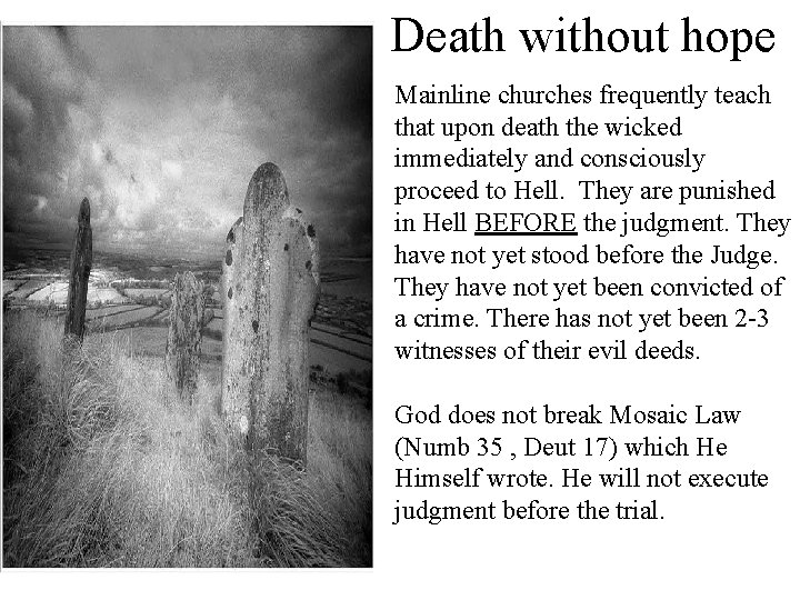 Death without hope Mainline churches frequently teach that upon death the wicked immediately and