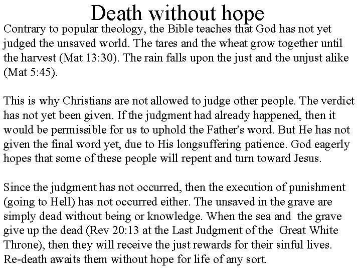 Death without hope Contrary to popular theology, the Bible teaches that God has not