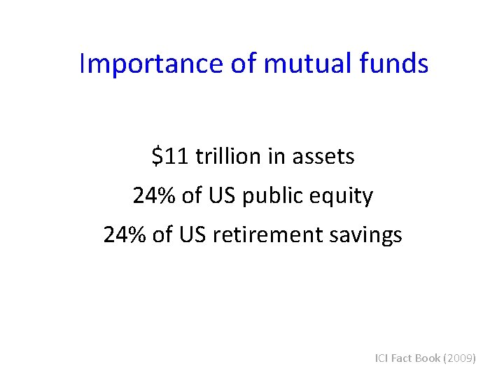 Importance of mutual funds $11 trillion in assets 24% of US public equity 24%