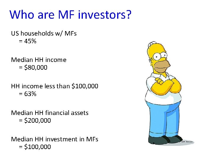 Who are MF investors? US households w/ MFs = 45% Median HH income =