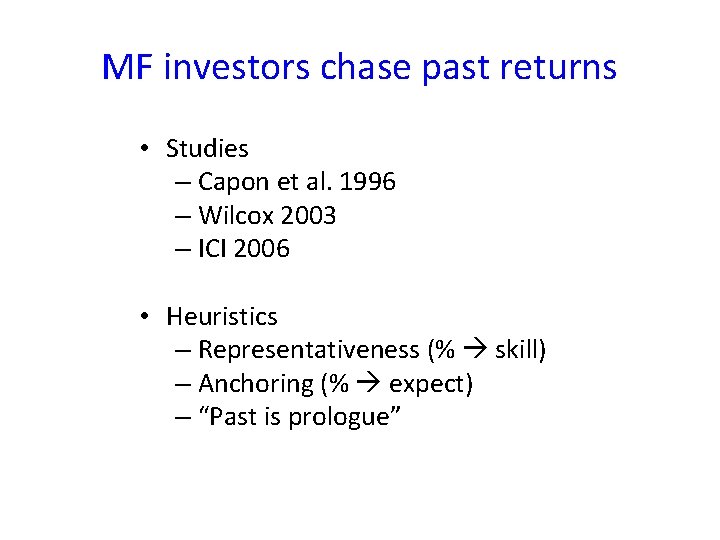 MF investors chase past returns • Studies – Capon et al. 1996 – Wilcox