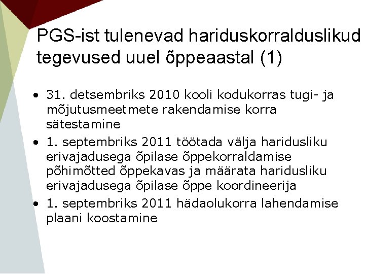 PGS-ist tulenevad hariduskorralduslikud tegevused uuel õppeaastal (1) • 31. detsembriks 2010 kooli kodukorras tugi-