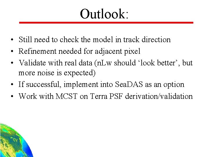 Outlook: • Still need to check the model in track direction • Refinement needed
