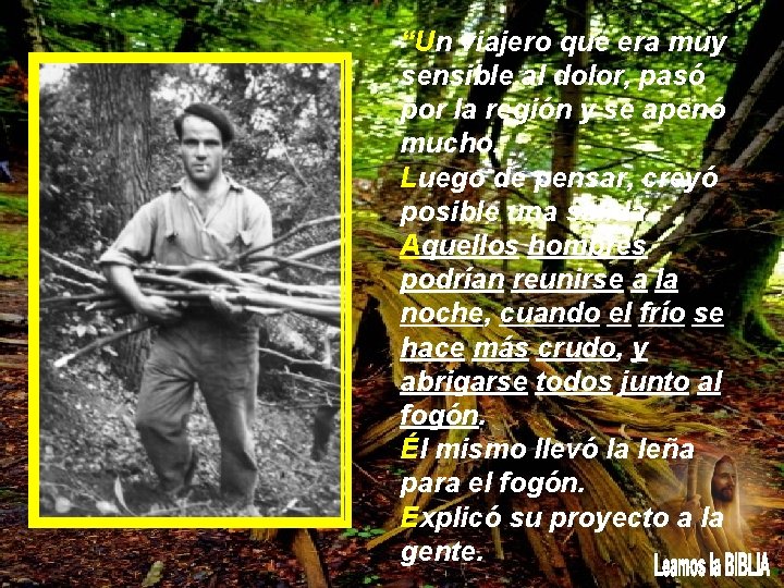 “Un viajero que era muy sensible al dolor, pasó por la región y se
