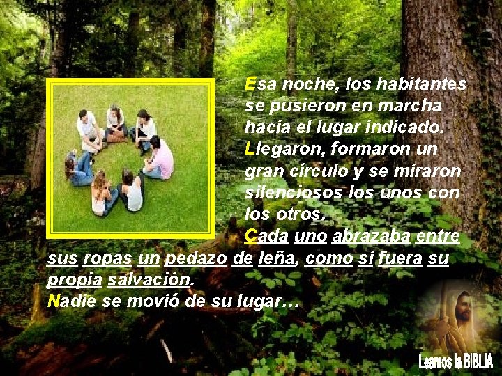 Esa noche, los habitantes se pusieron en marcha hacia el lugar indicado. Llegaron, formaron