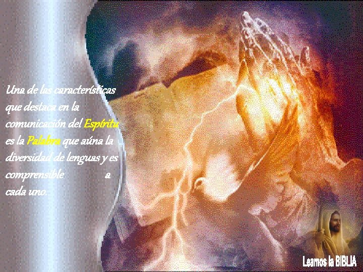 Una de las características que destaca en la comunicación del Espíritu es la Palabra