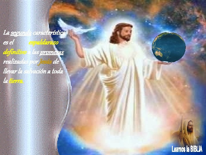 La segunda característica es el espaldarazo definitivo a las promesas realizadas por Jesús de