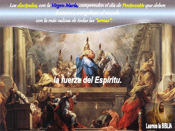 Los discípulos, con la Virgen María, comprenden el día de Pentecostés que deben lanzarse