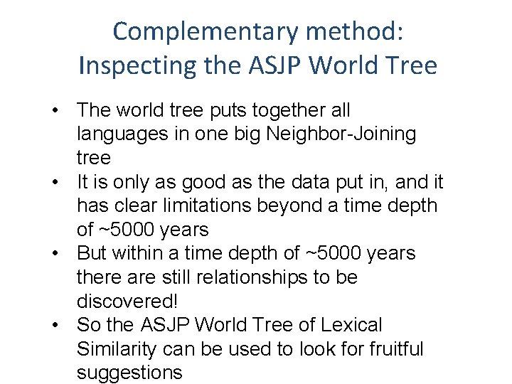 Complementary method: Inspecting the ASJP World Tree • The world tree puts together all