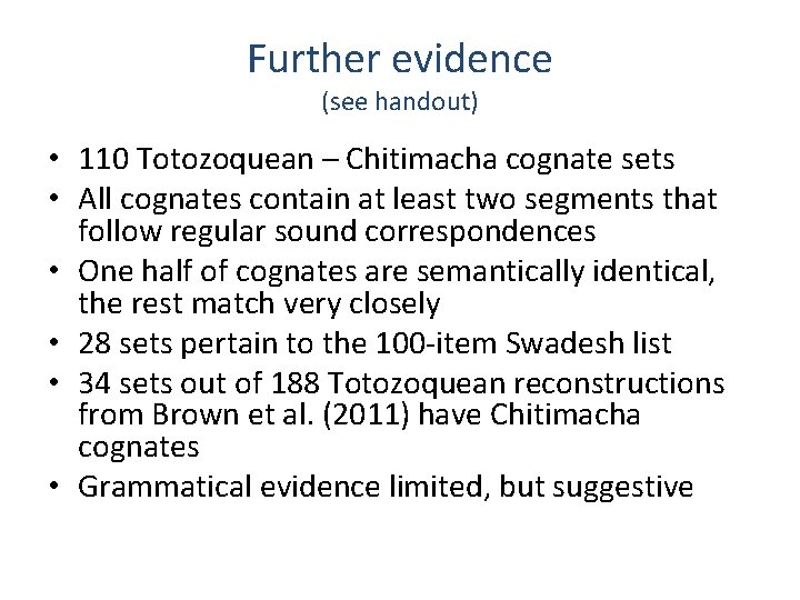 Further evidence (see handout) • 110 Totozoquean – Chitimacha cognate sets • All cognates