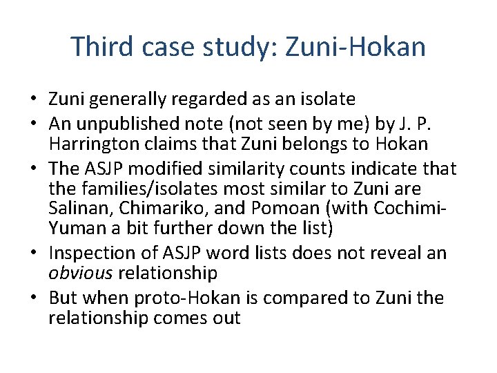 Third case study: Zuni-Hokan • Zuni generally regarded as an isolate • An unpublished