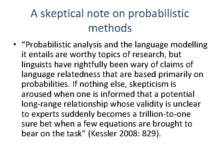 A skeptical note on probabilistic methods • “Probabilistic analysis and the language modelling it