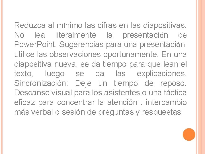 Reduzca al mínimo las cifras en las diapositivas. No lea literalmente la presentación de